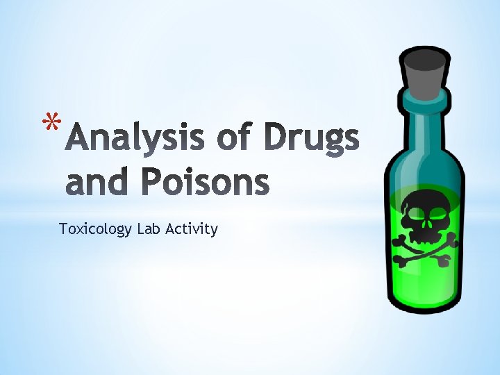 * Toxicology Lab Activity 