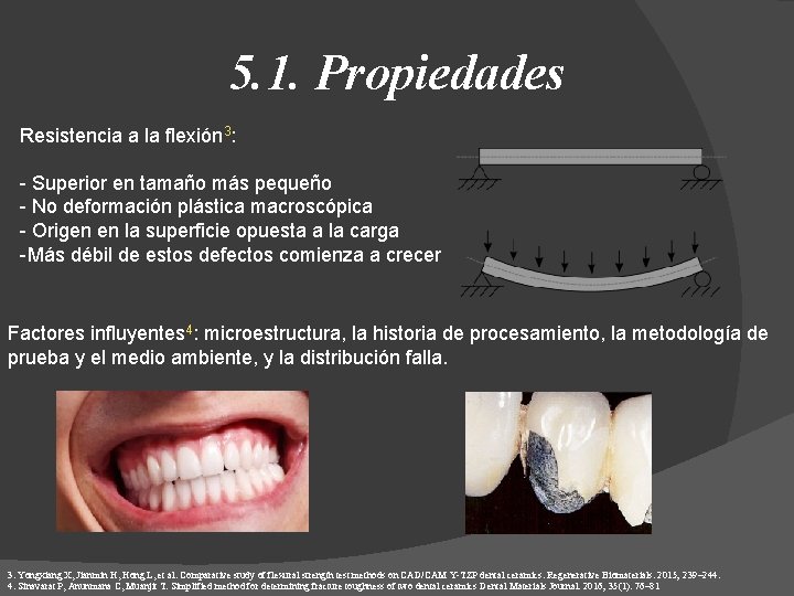 5. 1. Propiedades Resistencia a la flexión 3: - Superior en tamaño más pequeño