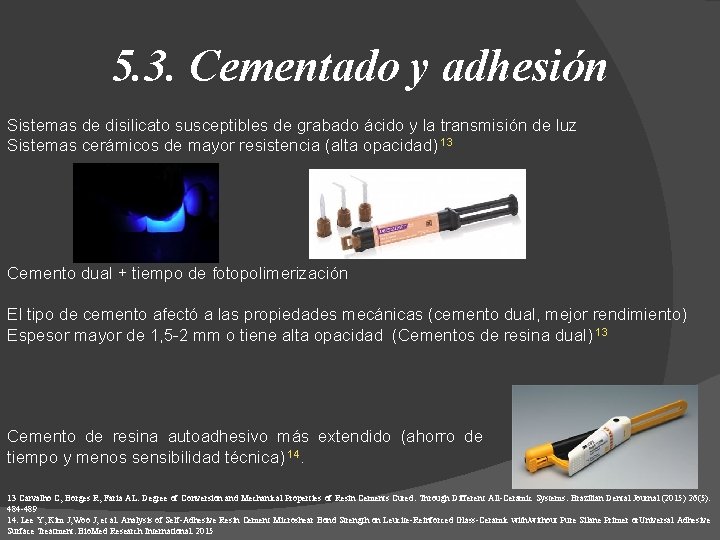 5. 3. Cementado y adhesión Sistemas de disilicato susceptibles de grabado ácido y la