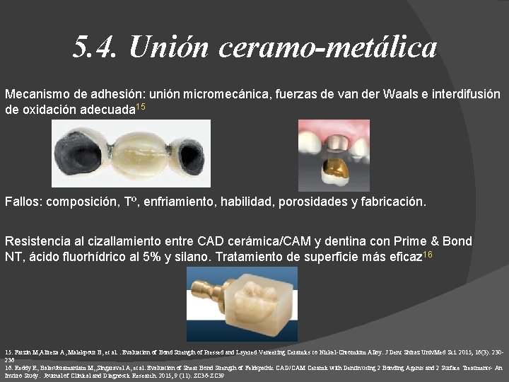 5. 4. Unión ceramo-metálica Mecanismo de adhesión: unión micromecánica, fuerzas de van der Waals