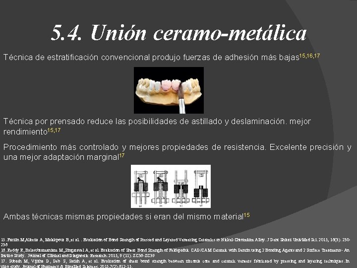 5. 4. Unión ceramo-metálica Técnica de estratificación convencional produjo fuerzas de adhesión más bajas