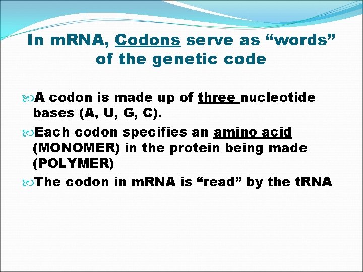 In m. RNA, Codons serve as “words” of the genetic code A codon is