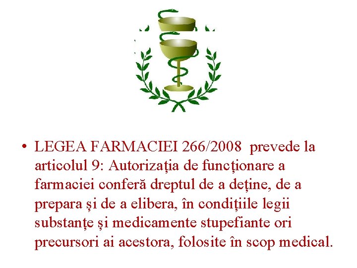  • LEGEA FARMACIEI 266/2008 prevede la articolul 9: Autorizația de funcționare a farmaciei