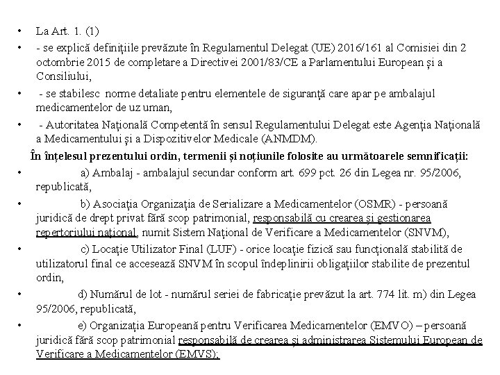 • • • La Art. 1. (1) - se explică definițiile prevăzute în • • • La Art. 1. (1) - se explică definițiile prevăzute în
