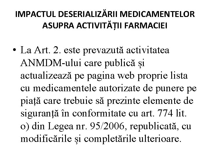 IMPACTUL DESERIALIZĂRII MEDICAMENTELOR ASUPRA ACTIVITĂȚII FARMACIEI • La Art. 2. este prevazută activitatea ANMDM-ului