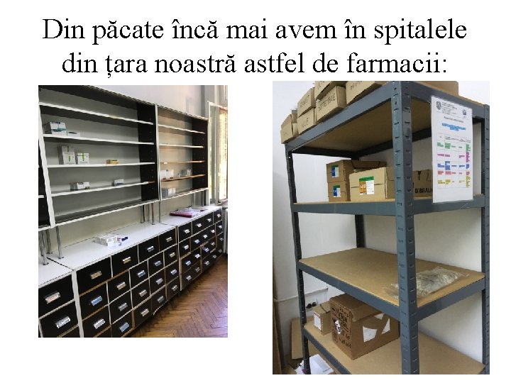 Din păcate încă mai avem în spitalele din țara noastră astfel de farmacii: 