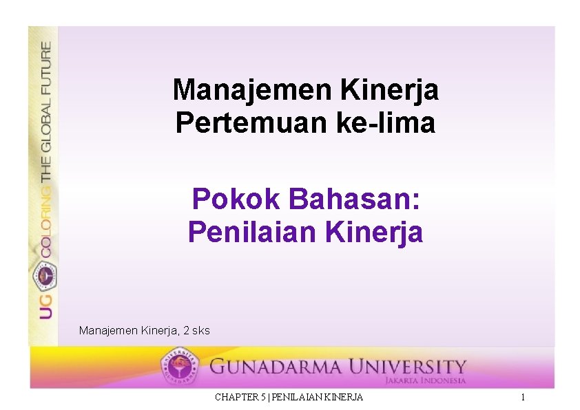 Manajemen Kinerja Pertemuan ke-lima Pokok Bahasan: Penilaian Kinerja Manajemen Kinerja, 2 sks CHAPTER 5