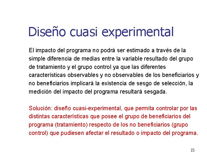 Diseño cuasi experimental El impacto del programa no podrá ser estimado a través de