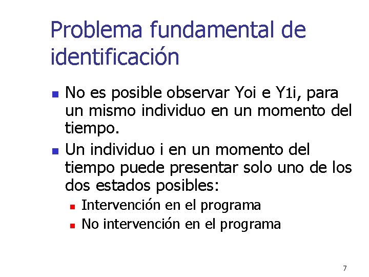 Problema fundamental de identificación n n No es posible observar Yoi e Y 1