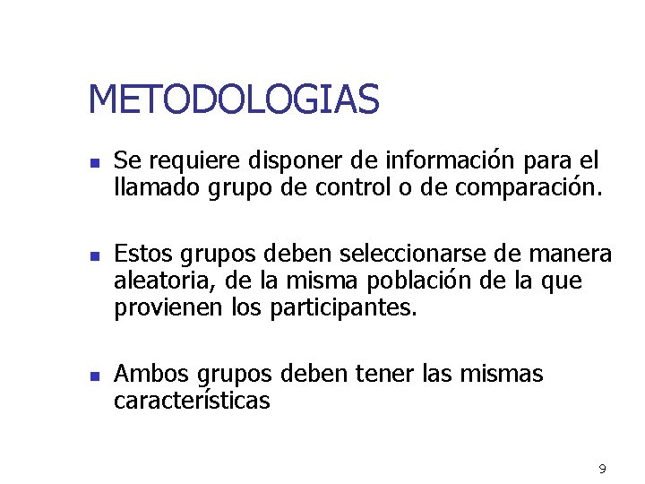 METODOLOGIAS n n n Se requiere disponer de información para el llamado grupo de