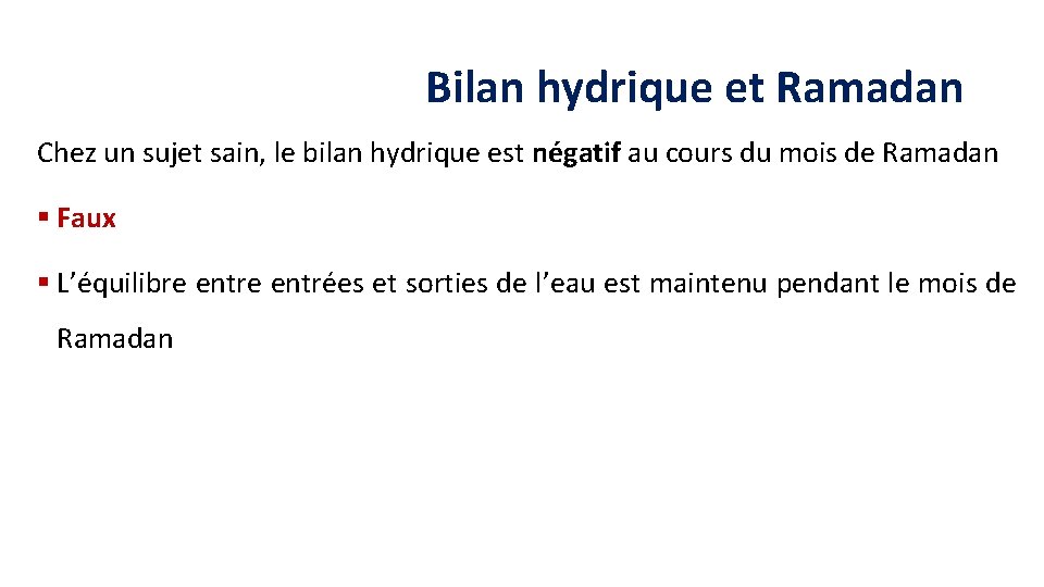 Bilan hydrique et Ramadan Chez un sujet sain, le bilan hydrique est négatif au Bilan hydrique et Ramadan Chez un sujet sain, le bilan hydrique est négatif au