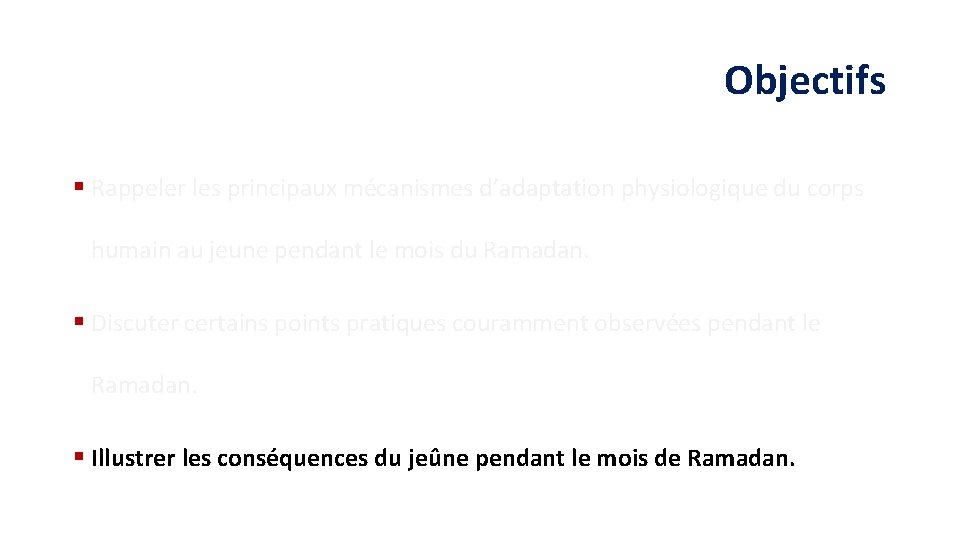 Objectifs § Rappeler les principaux mécanismes d’adaptation physiologique du corps humain au jeune pendant