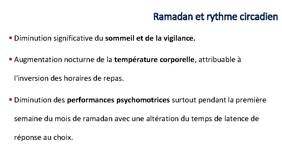 Ramadan et rythme circadien § Diminution significative du sommeil et de la vigilance. §