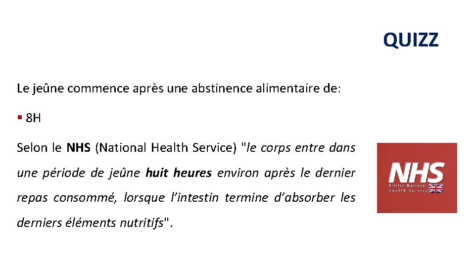 QUIZZ Le jeûne commence après une abstinence alimentaire de: § 8 H Selon le