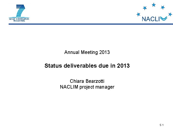 Annual Meeting 2013 Status deliverables due in 2013 Chiara Bearzotti NACLIM project manager S