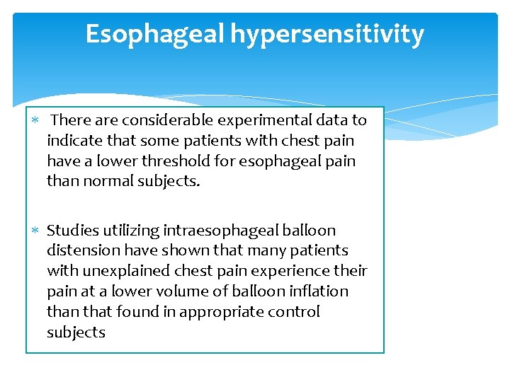 Esophageal hypersensitivity There are considerable experimental data to indicate that some patients with chest