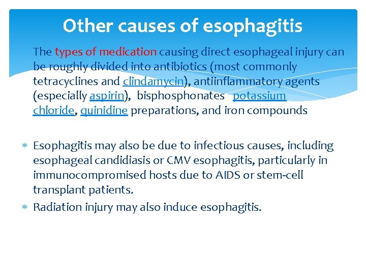 Other causes of esophagitis The types of medication causing direct esophageal injury can be