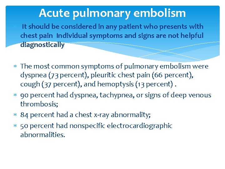 Acute pulmonary embolism It should be considered in any patient who presents with chest