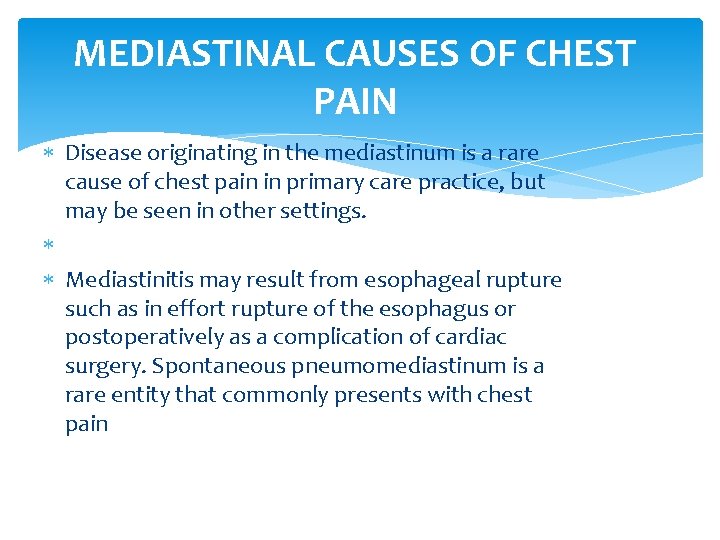 MEDIASTINAL CAUSES OF CHEST PAIN Disease originating in the mediastinum is a rare cause
