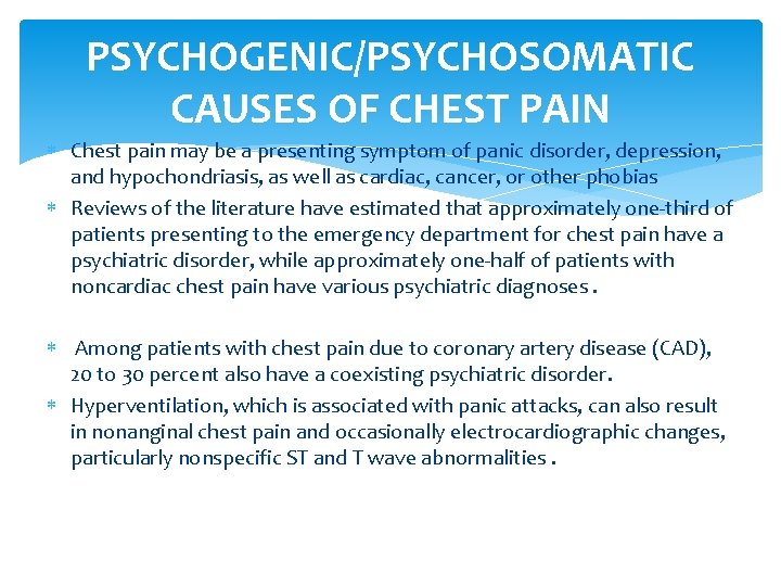 PSYCHOGENIC/PSYCHOSOMATIC CAUSES OF CHEST PAIN Chest pain may be a presenting symptom of panic