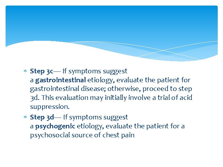  Step 3 c— If symptoms suggest a gastrointestinal etiology, evaluate the patient for