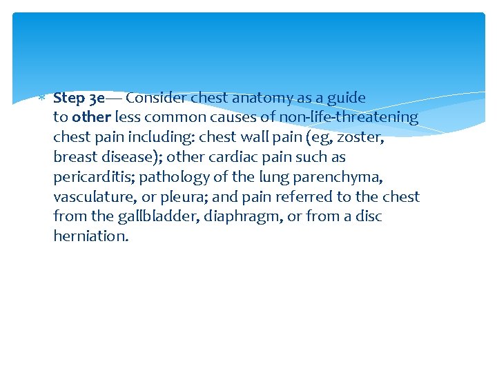  Step 3 e— Consider chest anatomy as a guide to other less common