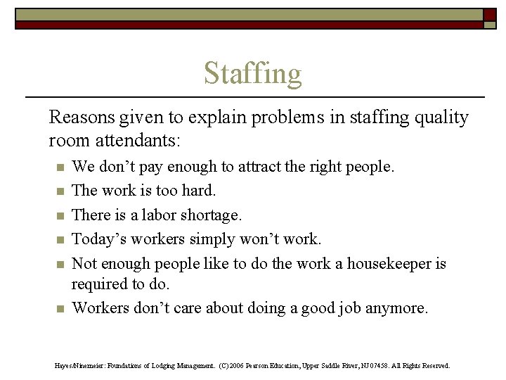 Staffing Reasons given to explain problems in staffing quality room attendants: n n n