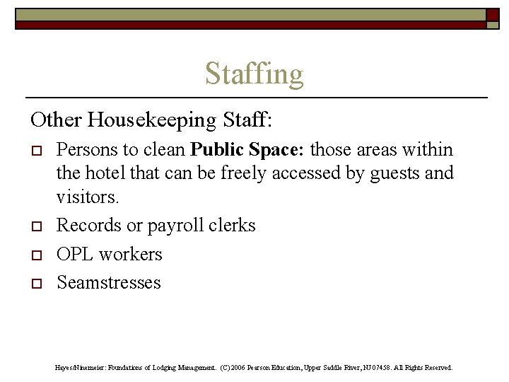 Staffing Other Housekeeping Staff: o o Persons to clean Public Space: those areas within