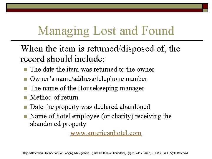 Managing Lost and Found When the item is returned/disposed of, the record should include: