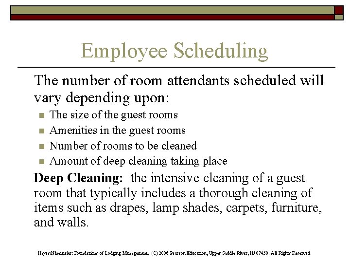 Employee Scheduling The number of room attendants scheduled will vary depending upon: n n