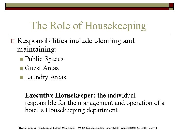 The Role of Housekeeping o Responsibilities include cleaning and maintaining: Public Spaces n Guest