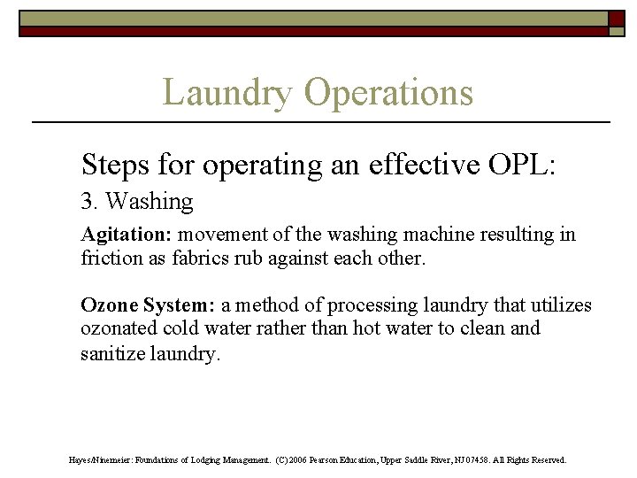 Laundry Operations Steps for operating an effective OPL: 3. Washing Agitation: movement of the