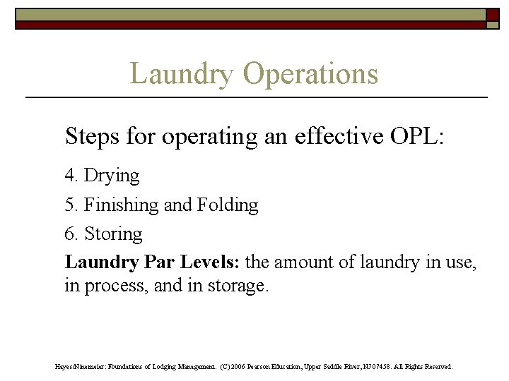 Laundry Operations Steps for operating an effective OPL: 4. Drying 5. Finishing and Folding