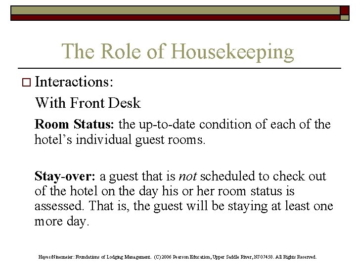 The Role of Housekeeping o Interactions: With Front Desk Room Status: the up-to-date condition