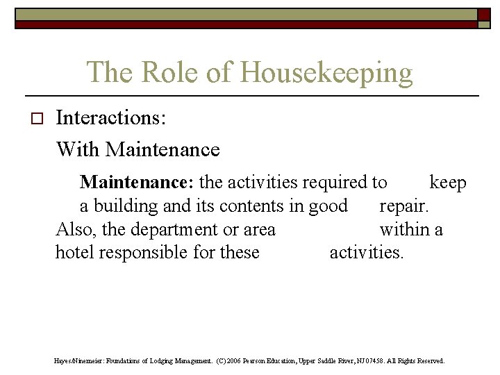 The Role of Housekeeping o Interactions: With Maintenance: the activities required to keep a