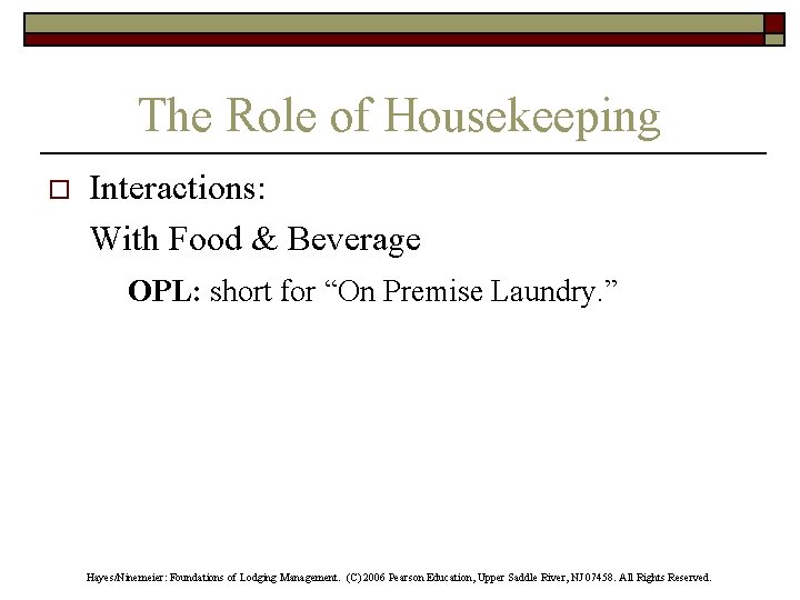 The Role of Housekeeping o Interactions: With Food & Beverage OPL: short for “On