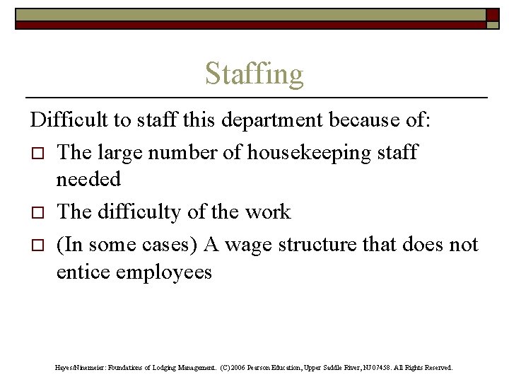 Staffing Difficult to staff this department because of: o The large number of housekeeping