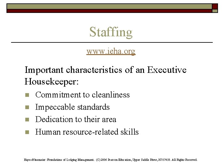 Staffing www. ieha. org Important characteristics of an Executive Housekeeper: n n Commitment to