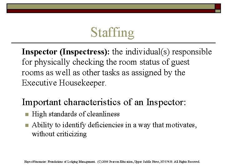 Staffing Inspector (Inspectress): the individual(s) responsible for physically checking the room status of guest
