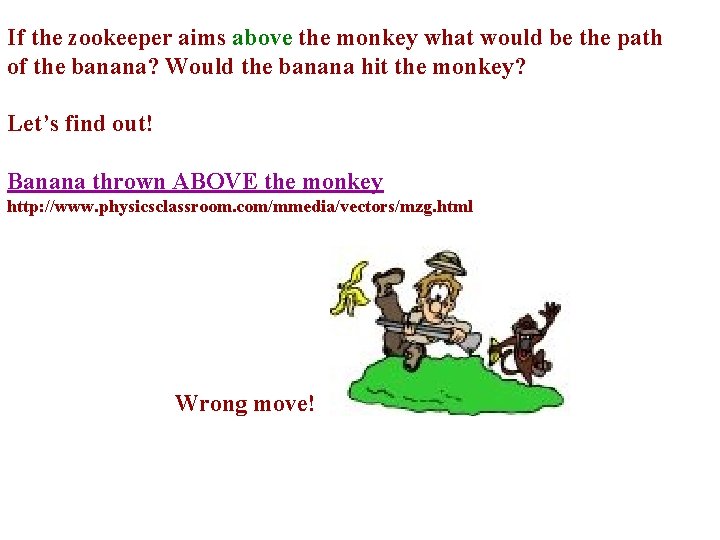 If the zookeeper aims above the monkey what would be the path of the