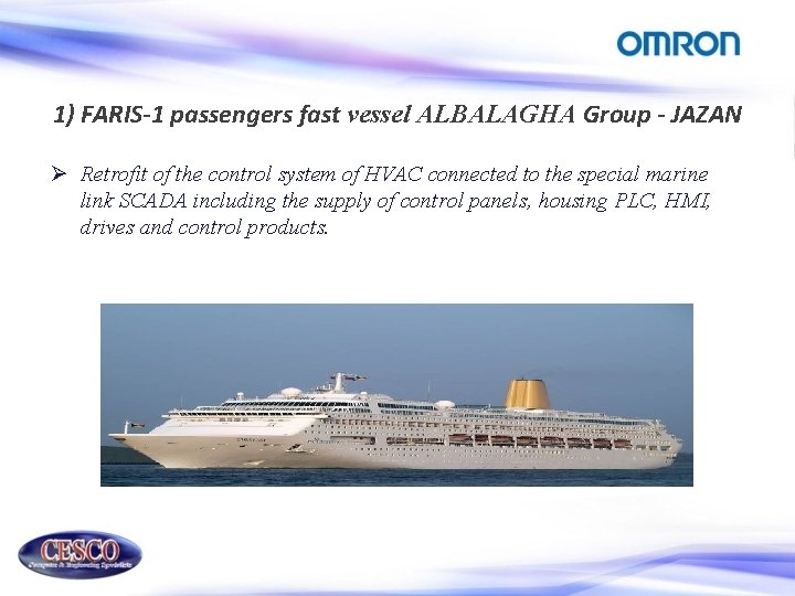 1) FARIS-1 passengers fast vessel ALBALAGHA Group - JAZAN Ø Retrofit of the control