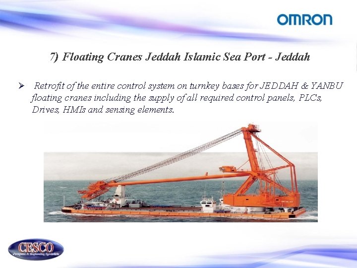 7) Floating Cranes Jeddah Islamic Sea Port - Jeddah Ø Retrofit of the entire
