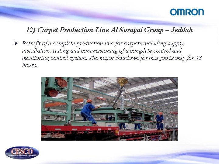 12) Carpet Production Line Al Sorayai Group – Jeddah Ø Retrofit of a complete
