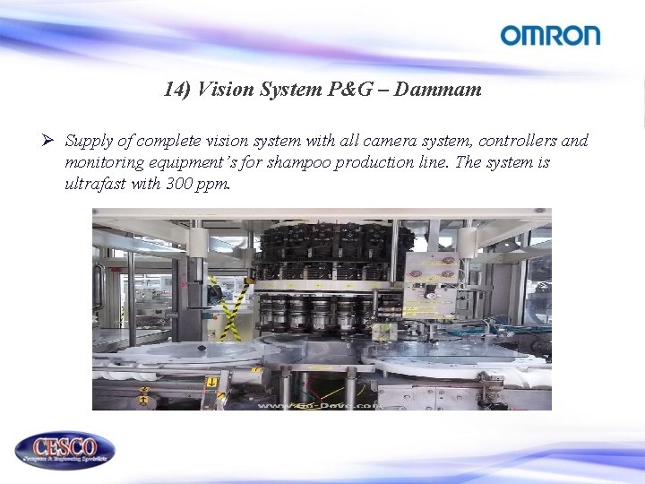 14) Vision System P&G – Dammam Ø Supply of complete vision system with all