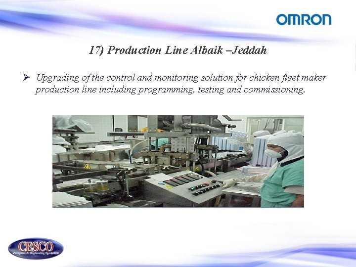 17) Production Line Albaik –Jeddah Ø Upgrading of the control and monitoring solution for