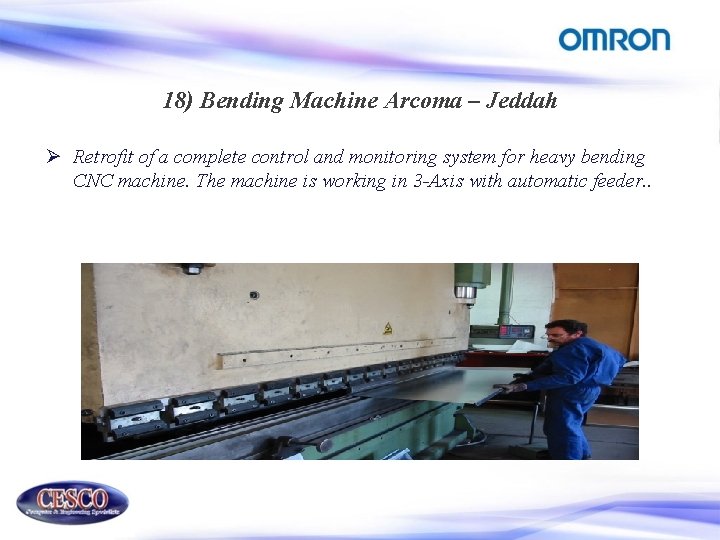 18) Bending Machine Arcoma – Jeddah Ø Retrofit of a complete control and monitoring