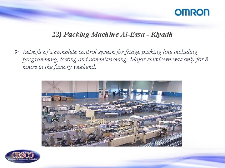 22) Packing Machine Al-Essa - Riyadh Ø Retrofit of a complete control system for