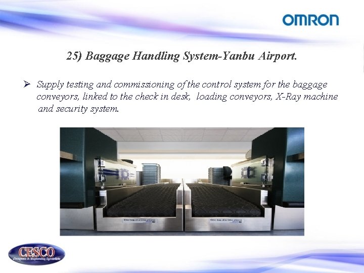 25) Baggage Handling System-Yanbu Airport. Ø Supply testing and commissioning of the control system