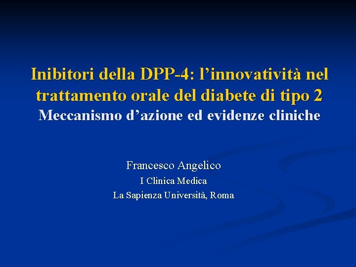 Inibitori della DPP-4: l’innovatività nel trattamento orale del diabete di tipo 2 Meccanismo d’azione