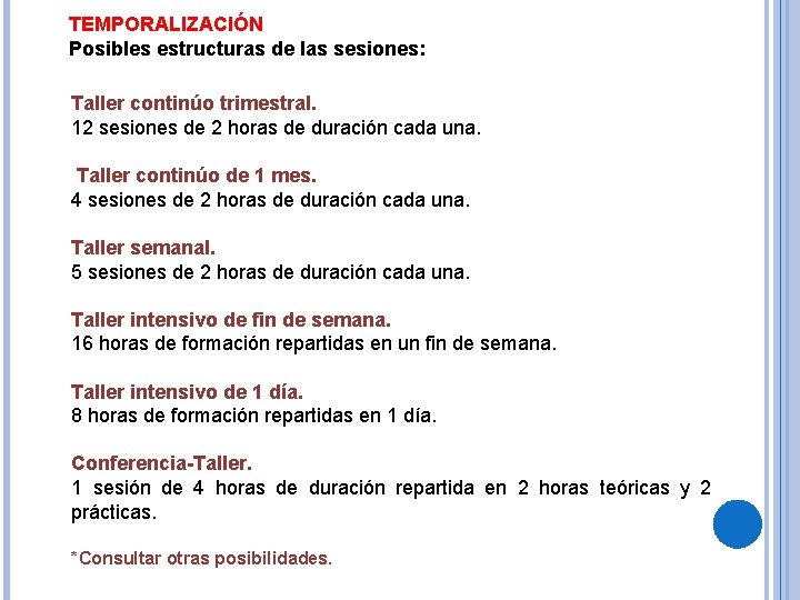TEMPORALIZACIÓN Posibles estructuras de las sesiones: Taller continúo trimestral. 12 sesiones de 2 horas